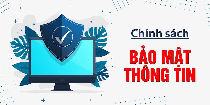 Chính sách bảo mật về thông tin